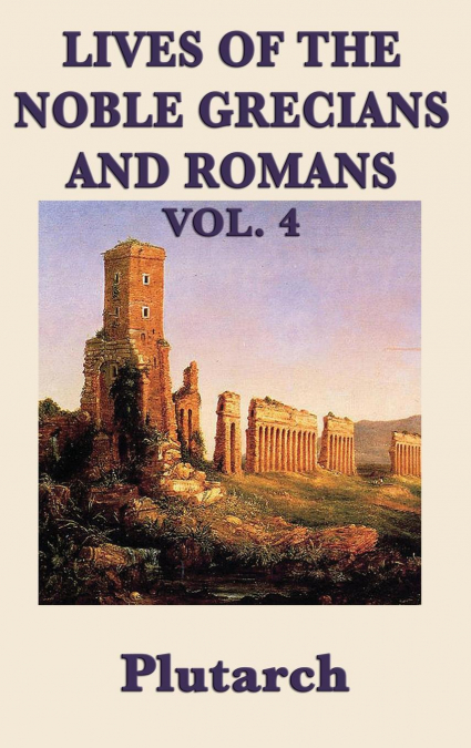 Lives of the Noble Grecians and Romans Vol. 4