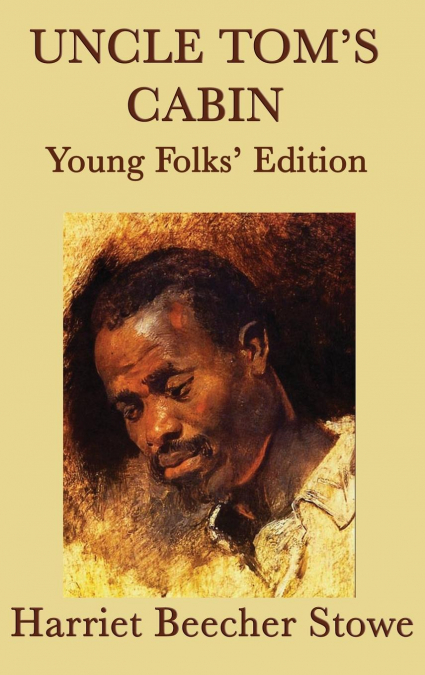 Uncle Tom’s Cabin - Young Folks’ Edition