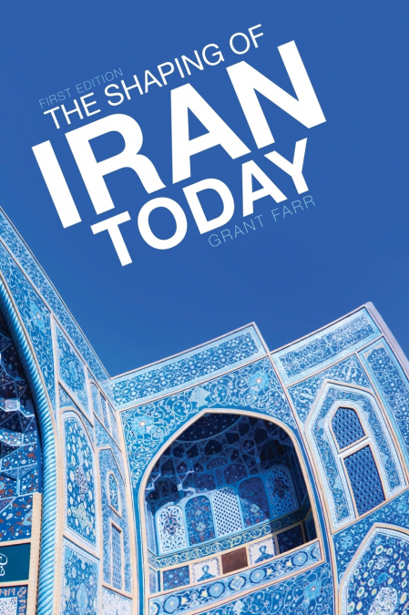 The Shaping of Iran Today