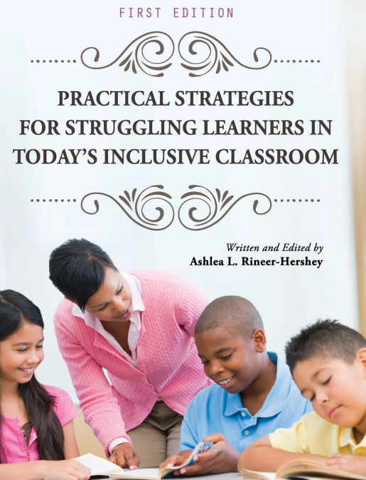 Practical Strategies for Struggling Learners in Today’s Inclusive Classroom