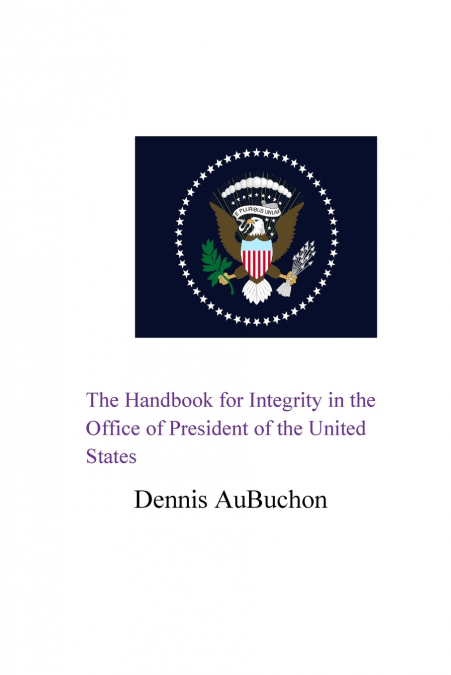 The Handbook for Integrity in the Office of President of the United States