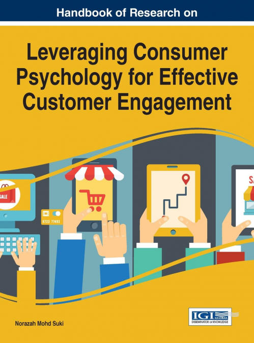 Handbook of Research on Leveraging Consumer Psychology for Effective Customer Engagement