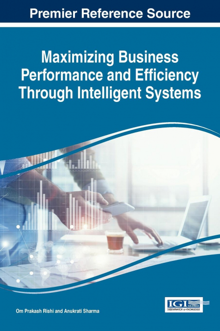 Maximizing Business Performance and Efficiency Through Intelligent Systems