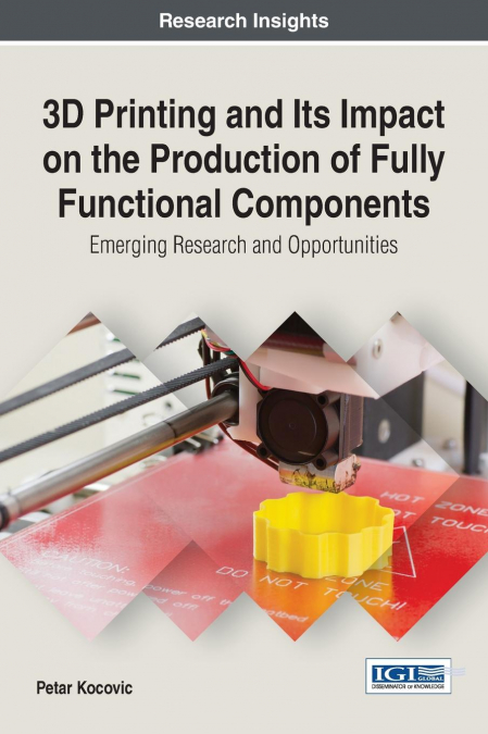 3D Printing and Its Impact on the Production of Fully Functional Components