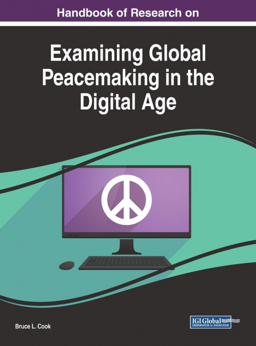 Handbook of Research on Examining Global Peacemaking in the Digital Age