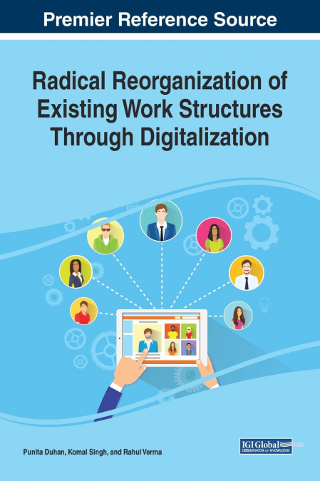 Radical Reorganization of Existing Work Structures Through Digitalization