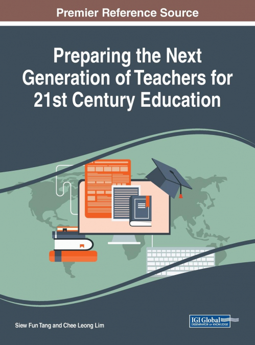Preparing the Next Generation of Teachers for 21st Century Education