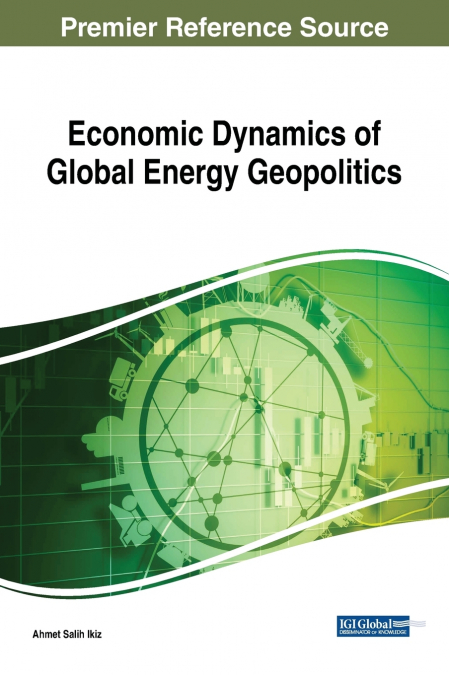 Economic Dynamics of Global Energy Geopolitics