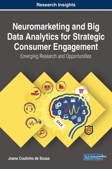 Neuromarketing and Big Data Analytics for Strategic Consumer Engagement