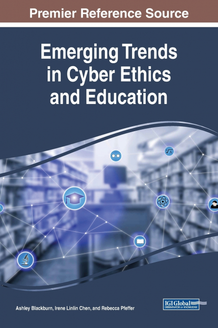 Emerging Trends in Cyber Ethics and Education