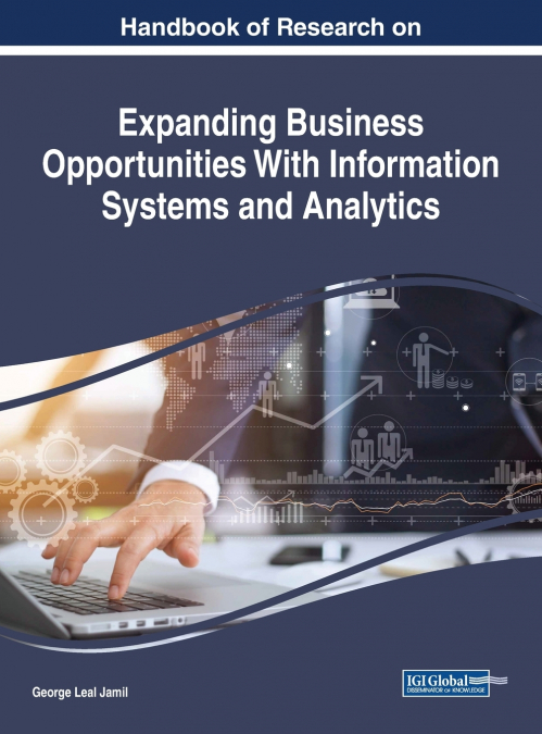 Handbook of Research on Expanding Business Opportunities With Information Systems and Analytics