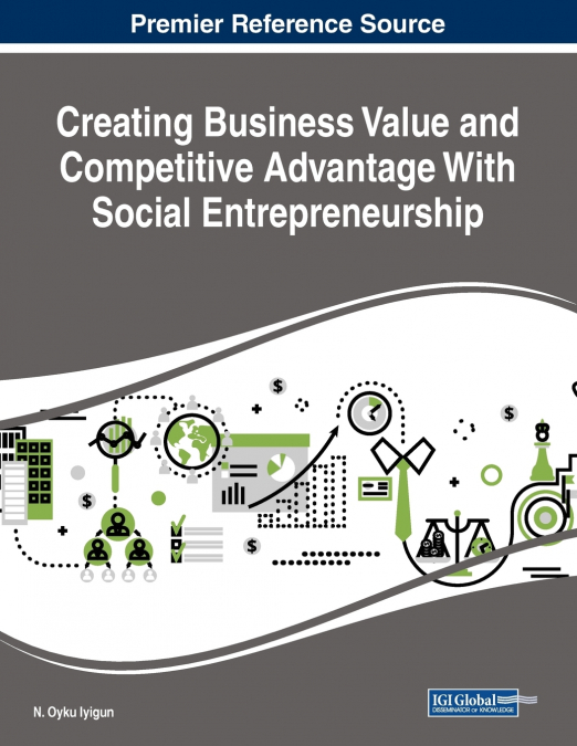 Creating Business Value and Competitive Advantage With Social Entrepreneurship