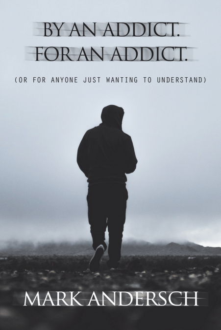 By an Addict, for an Addict