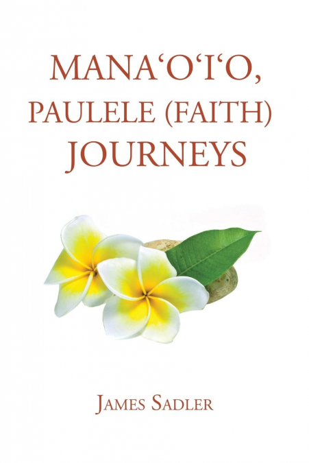Mana’o’i’o, Paulele (Faith) Journeys