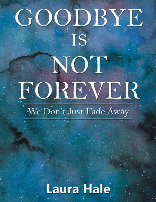 Goodbye is Not Forever