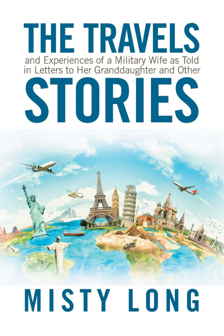 The Travels and Experiences of a Military          Wife as Told in Letters to Her Granddaughter                        and         Other Stories