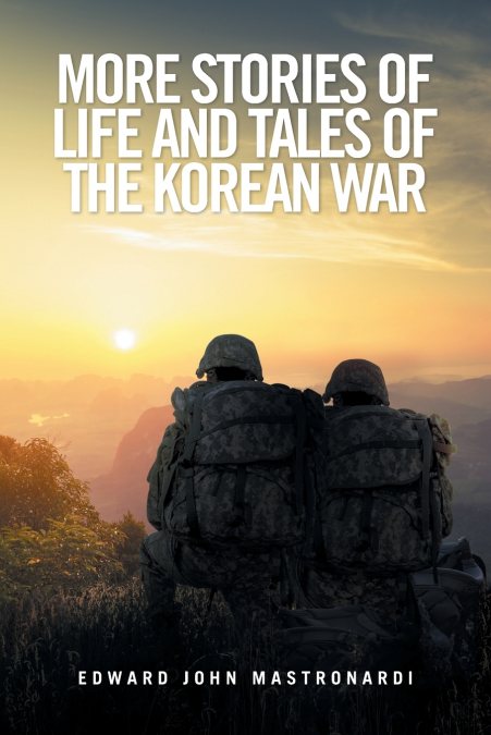 More Stories of Life and Tales of the Korean War