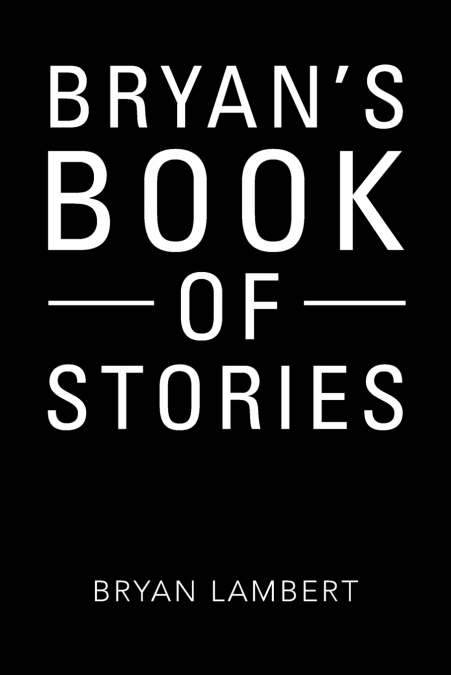 Bryan’s Book of Stories