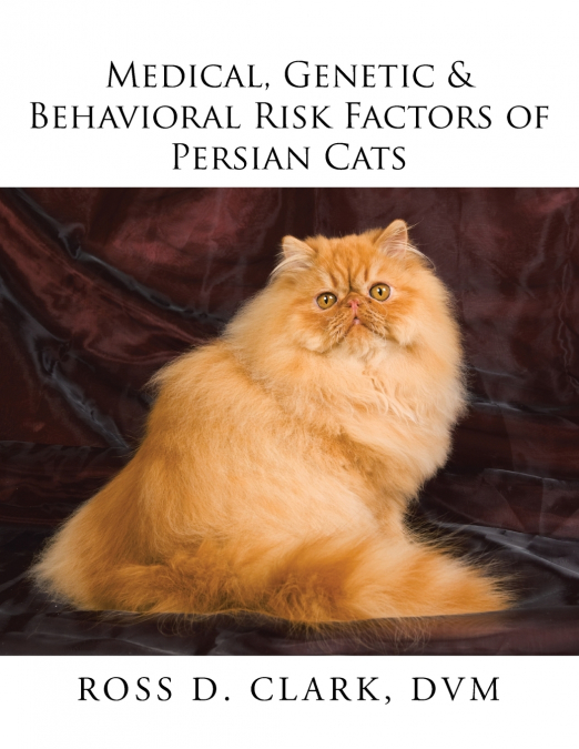 Medical, Genetic & Behavioral Risk Factors of Persian Cats