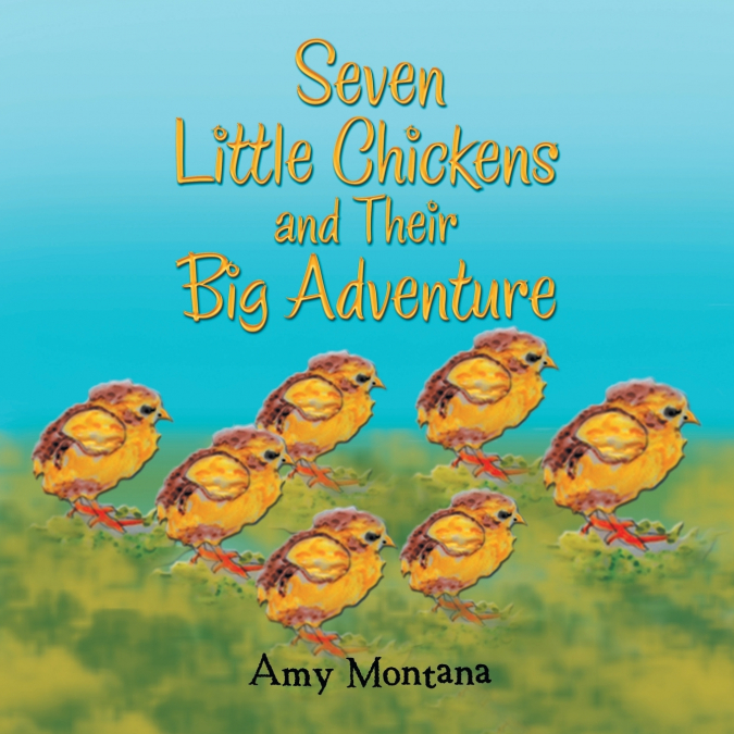Seven Little Chickens and Their Big Adventure