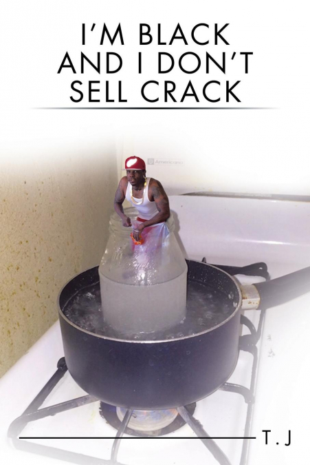 I’m Black and I Don’t Sell Crack