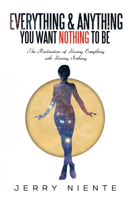 Everything and Anything You Want Nothing to Be