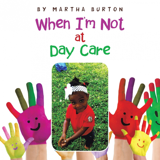 When I’m Not at Day Care