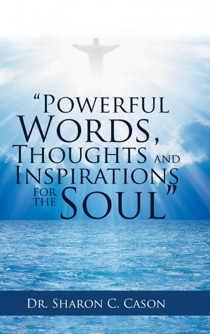 'Powerful Words, Thoughts and Inspirations for the Soul'