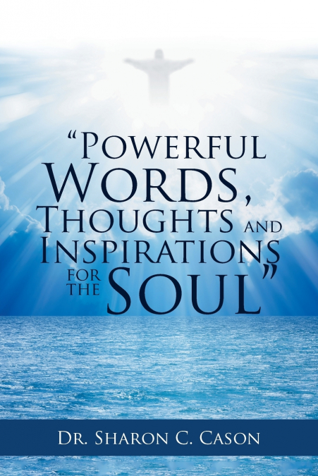 'Powerful Words, Thoughts and Inspirations for the Soul'