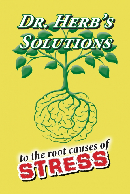 Dr. Herb’s Solutions to the Root Causes of Stress