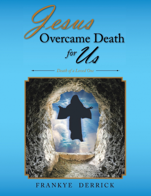 Jesus Overcame Death For Us