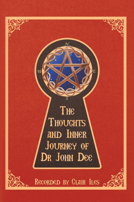 The Thoughts and Inner Journey of Dr. John Dee