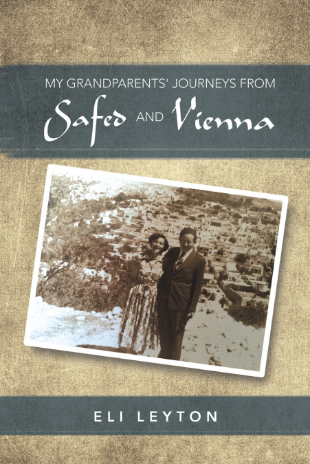 My Grandparents’ Journeys from Safed and Vienna