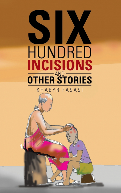 Six Hundred Incisions and Other Stories