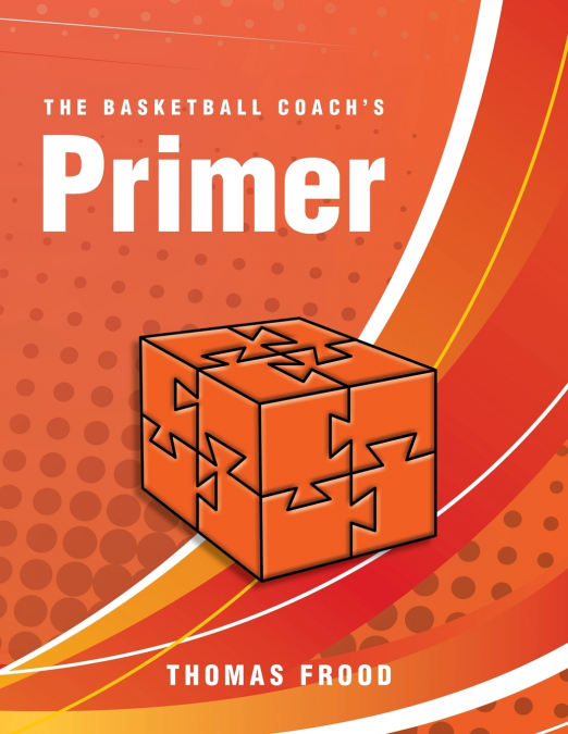 The Basketball Coach’s Primer