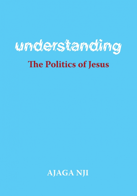 Understanding the Politics of Jesus