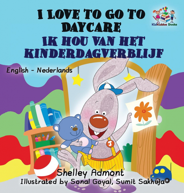 I Love to Go to Daycare (English Dutch Children’s Book)