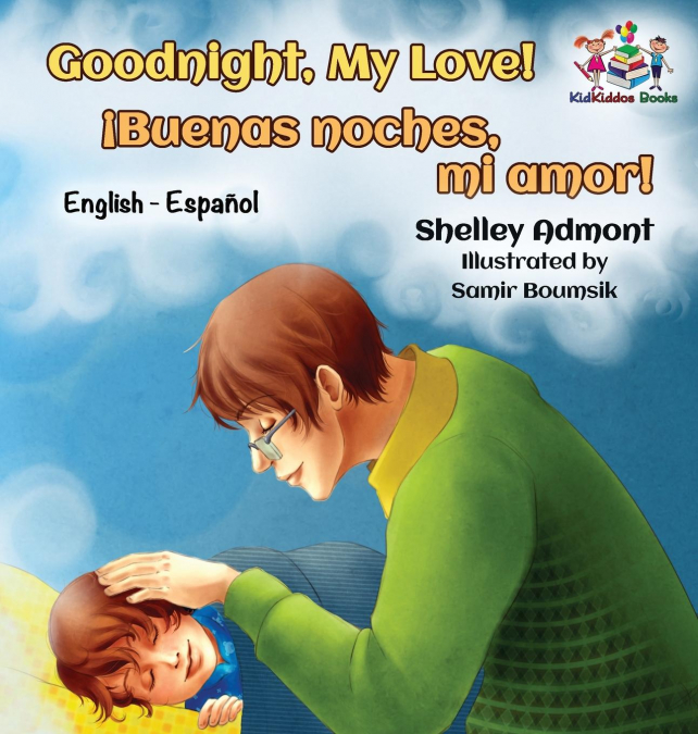 Goodnight, My Love! (English Spanish Children’s Book)