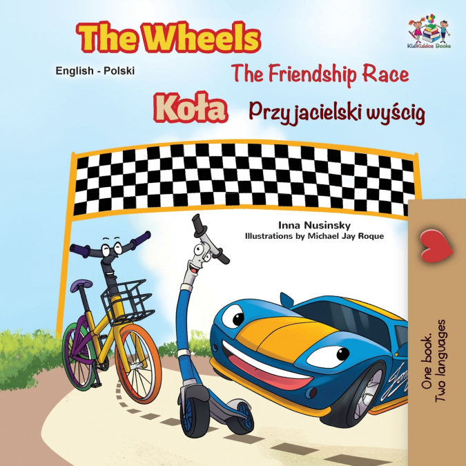 The Wheels -The Friendship Race (English Polish Bilingual Book)