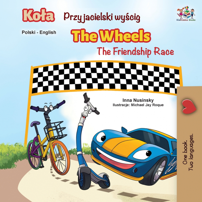 The Wheels -The Friendship Race (Polish English Bilingual Book)