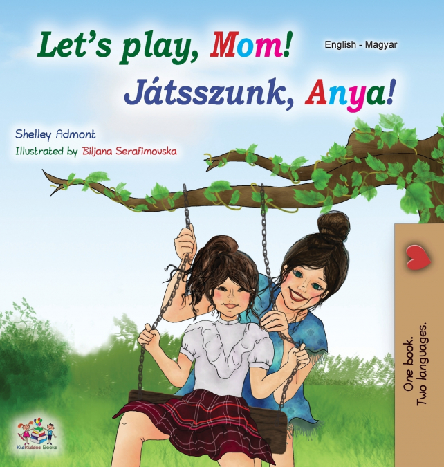 Let’s play, Mom! (English Hungarian Bilingual Book)