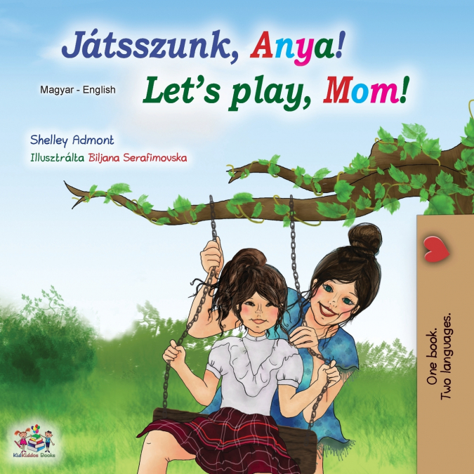 Let’s play, Mom! (Hungarian English Bilingual Book)