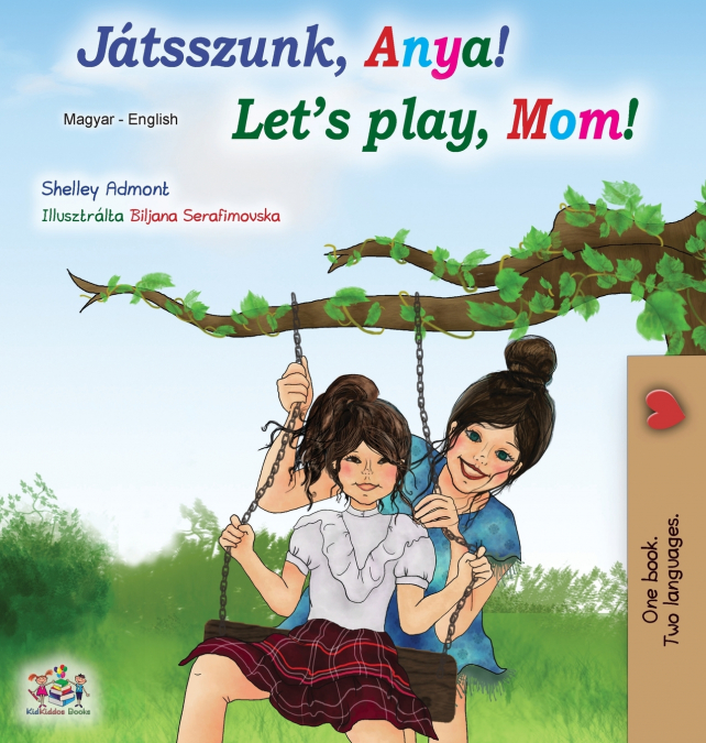 Let’s play, Mom! (Hungarian English Bilingual Book)