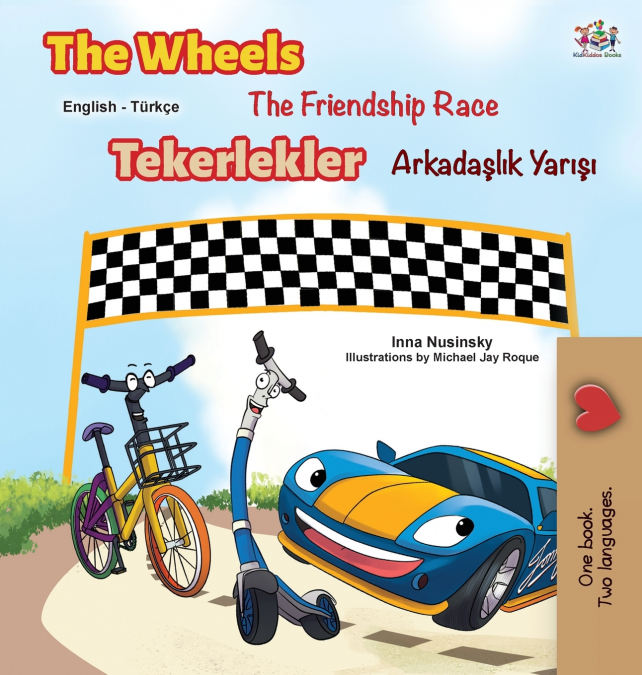 The Wheels -The Friendship Race (English Turkish Bilingual Book)