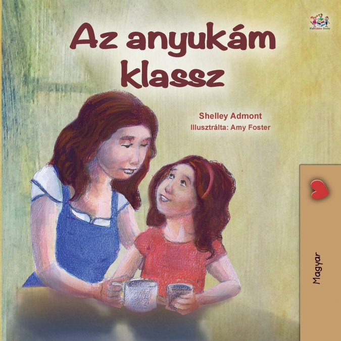 My Mom is Awesome (Hungarian Children’s Book)