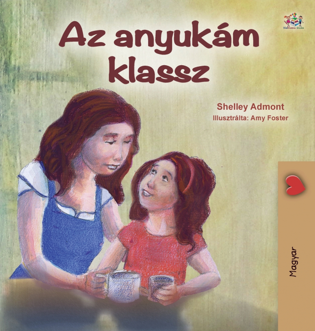 My Mom is Awesome (Hungarian Children’s Book)