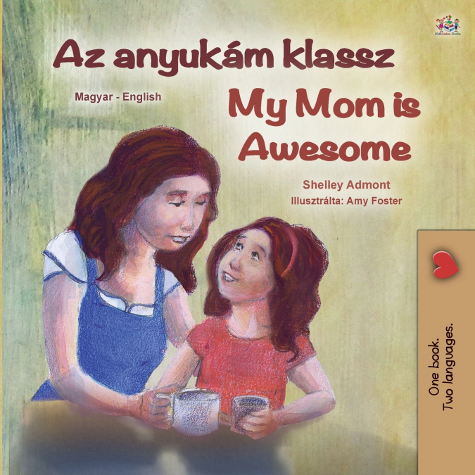 My Mom is Awesome (Hungarian English Bilingual Children’s Book)