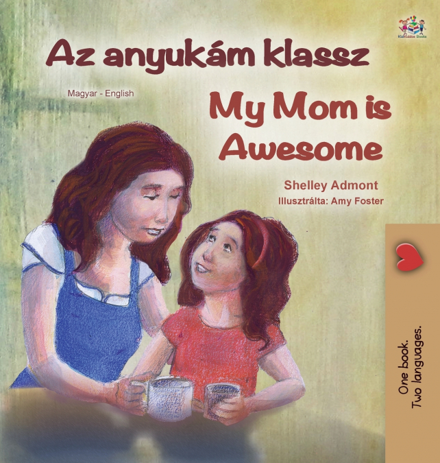 My Mom is Awesome (Hungarian English Bilingual Children’s Book)