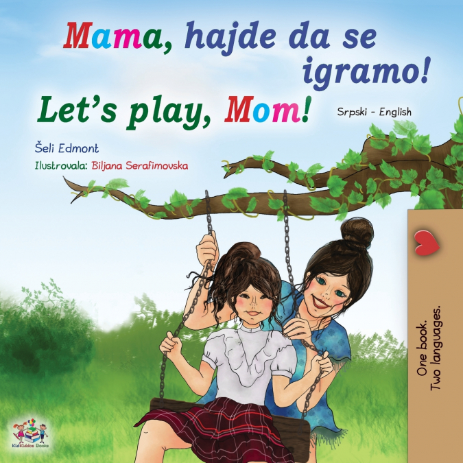 Let’s play, Mom! (Serbian English Bilingual Book for Kids - Latin alphabet)