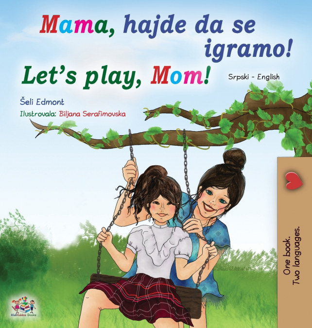 Let’s play, Mom! (Serbian English Bilingual Book for Kids - Latin alphabet)